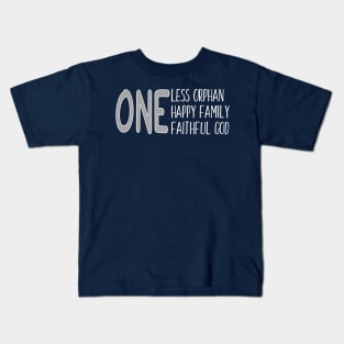ONE LESS ORPHAN HAPPY FAMILY FAITHFUL GOD Christian Kids T-Shirt